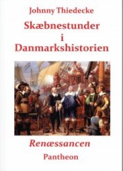 Cover for Johnny Thiedecke · Skæbnestunder i Danmarkshistorien: Renæssancen (Hæftet bog) [1. udgave] (2019)
