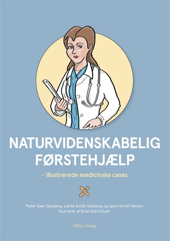 Cover for Peder Kjær Gasbjerg, Lærke Smidt Gasbjerg, Laura Smidt Hansen &amp; Brian Dall Schyth · Naturvidenskabelig førstehjælp (Sewn Spine Book) [1st edition] (2020)