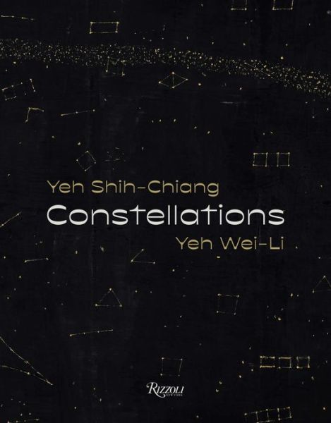 Constellations: Yeh Shih-Chiang, Yeh Wei-Li - Chang Tsong-Zung - Kirjat - Mondadori Electa - 9788891836847 - tiistai 11. huhtikuuta 2023