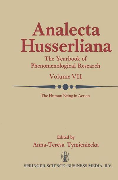 The Human Being in Action: The Irreducible Element in Man Part II Investigations at the Intersection of Philosophy and Psychiatry - Analecta Husserliana - Anna-teresa Tymieniecka - Books - Springer - 9789027708847 - October 31, 1978