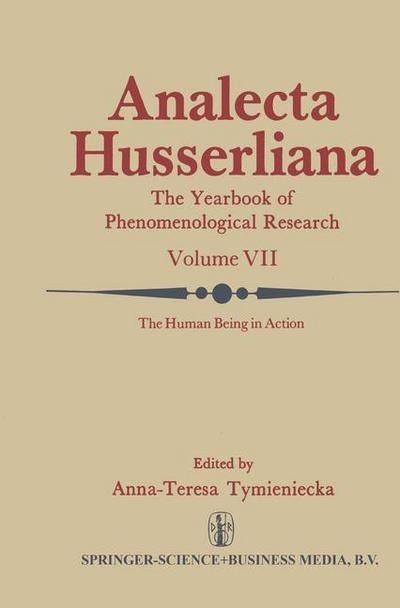 Anna-teresa Tymieniecka · The Human Being in Action: The Irreducible Element in Man Part II Investigations at the Intersection of Philosophy and Psychiatry - Analecta Husserliana (Hardcover Book) [1978 edition] (1978)