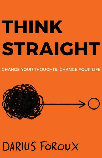 Cover for Darius Foroux · Think Straight: Change Your Thoughts, Change Your Life (Paperback Book) [2nd edition] (2022)