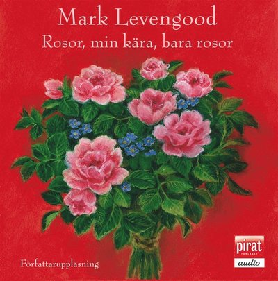 Cover for Mark Levengood · Rosor, min kära, bara rosor (Audiobook (MP3)) (2012)