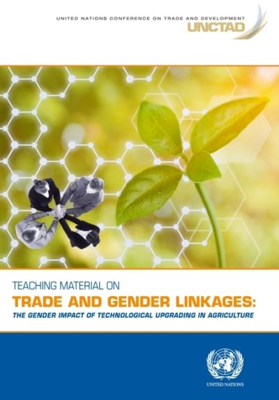 Cover for United Nations Conference on Trade and Development · Teaching material on trade and gender linkages: the gender impact of technological upgrading in agriculture (Paperback Book) (2021)