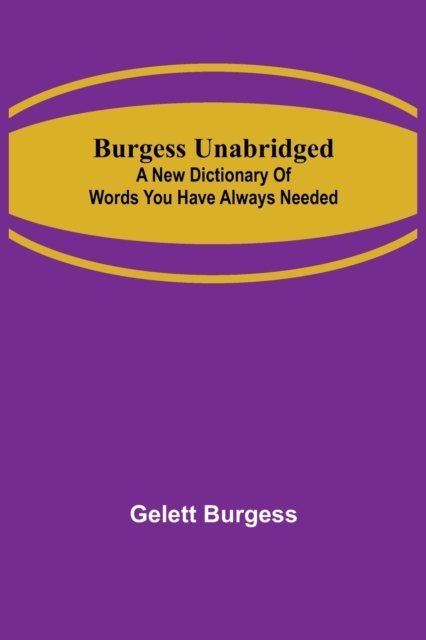Cover for Gelett Burgess · Burgess Unabridged (Pocketbok) (2022)