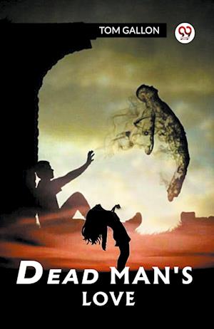 Cover for Tom Gallon · Dead Man's Love (Paperback Book) (2024)