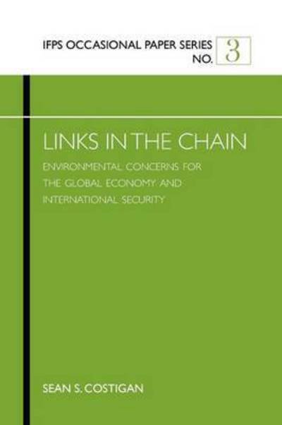 Costigan, Sean S, Professor · Links in the Chain: Environmental Concerns for the Global Economy and International Security (Pocketbok) (2011)