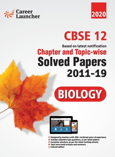 CBSE Class XII 2020 - Biology Chapter and Topic-wise Solved Papers 2011-2019 - Gkp - Books - G.K PUBLICATIONS PVT.LTD - 9789389161847 - 2019