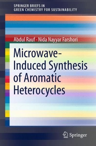Abdul Rauf · Microwave-Induced Synthesis of Aromatic Heterocycles - SpringerBriefs in Molecular Science (Pocketbok) (2011)