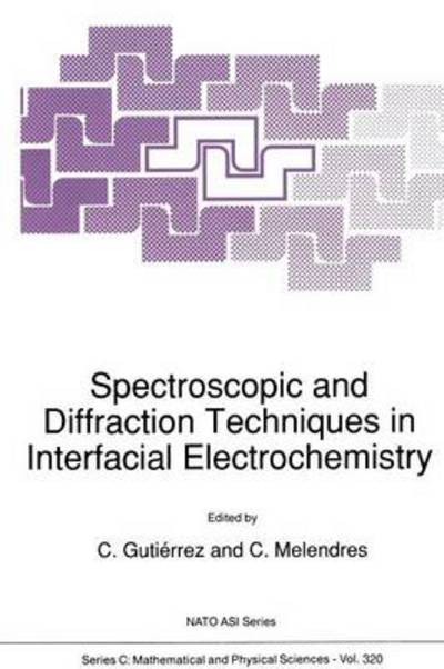 C Gutierrez · Spectroscopic and Diffraction Techniques in Interfacial Electrochemistry - NATO Science Series C (Paperback Bog) [Softcover reprint of the original 1st ed. 1990 edition] (2012)