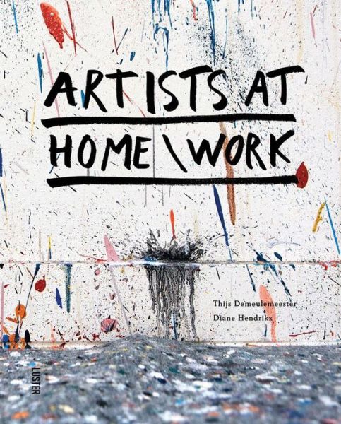 Artists at Home / Work - Thijs Demeulemeester - Books - Luster - 9789460581847 - May 25, 2016