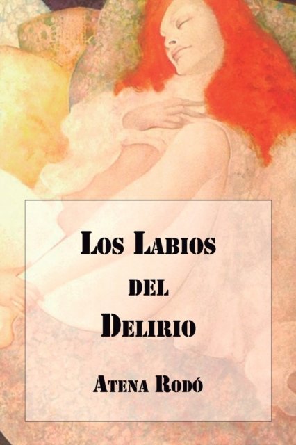 Cover for Atena Rodo · Los Labios del Delirio (Taschenbuch) (2021)