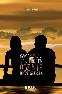 Cover for Elisa Irons · Kamaszkori T rt netek, szinte Besz lget sek (Paperback Book) (2018)