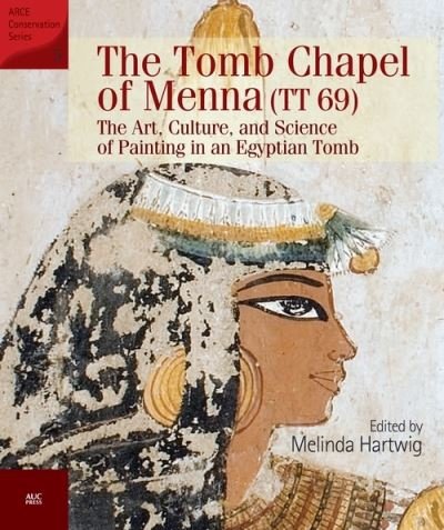 Cover for Hartwig, Melinda (Emory University, USA) · The Tomb Chapel of Menna (TT 69): The Art, Culture, and Science of Painting in an Egyptian Tomb (Paperback Book) (2021)