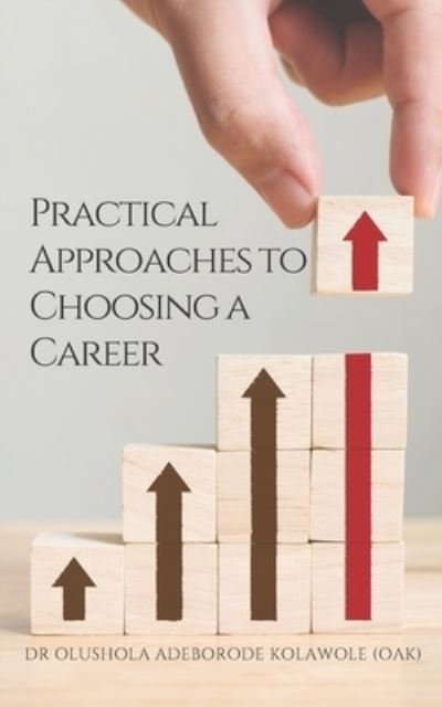 Cover for Olushola Adeborode Kolawole · Practical Approaches to Choosing a Career (Paperback Book) (2021)