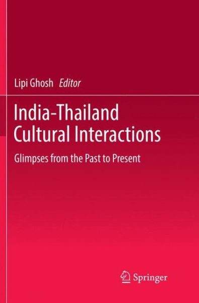 Cover for India-Thailand Cultural Interactions: Glimpses from the Past to Present (Paperback Book) [Softcover reprint of the original 1st ed. 2017 edition] (2018)