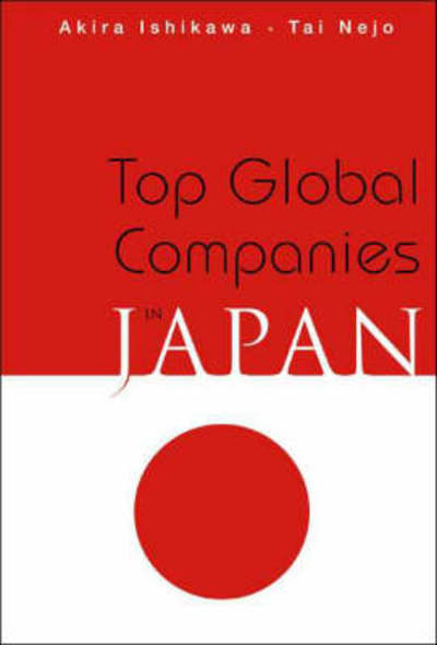 Cover for Ishikawa, Akira (Aoyama Gakuin Univ, Japan &amp; Univ Of Hawaii, Usa) · Top Global Companies In Japan (Hardcover Book) (2004)