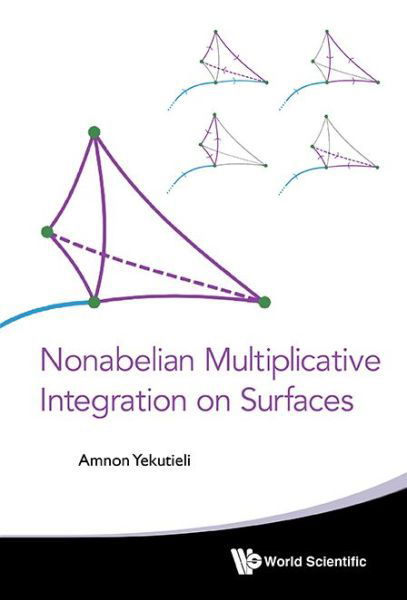 Cover for Yekutieli, Amnon (Ben-gurion Univ, Israel) · Nonabelian Multiplicative Integration On Surfaces (Hardcover bog) (2015)