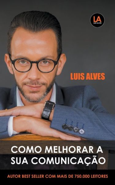 Como Melhorar A Sua Comunicacao - Luis Alves - Books - Luis Alves - 9798201757847 - May 7, 2022