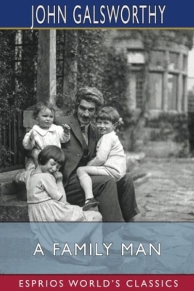 Cover for John Galsworthy · A Family Man (Esprios Classics) (Paperback Book) (2024)