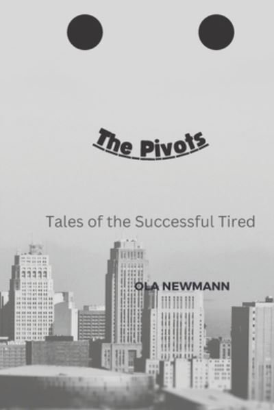 Cover for Ola Newmann · The Pivots: Tales of the Successful Tired (Paperback Book) (2022)