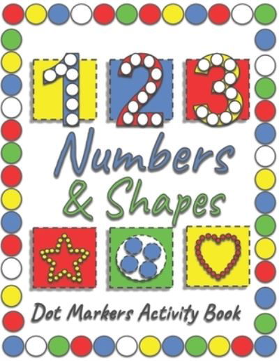 Cover for Kls Creations · Dot Markers Activity Book: A Fun Way To Learn Shapes &amp; Numbers With Easy Guided Big Dots For Toddlers, Kindergarten, Preschool Children. (Paperback Book) (2022)