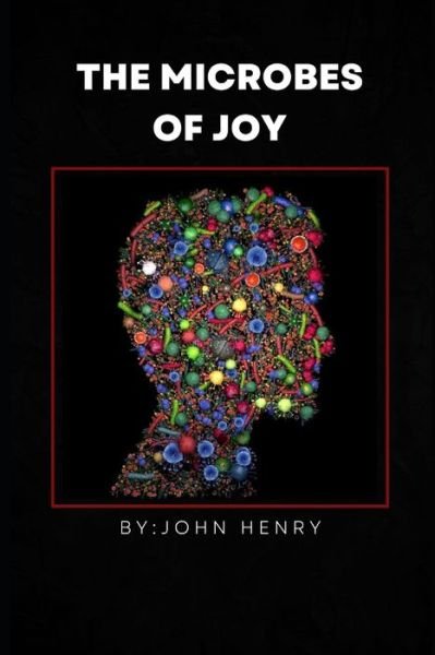 Cover for John Henry · The Microbes of Joy (Pocketbok) (2022)