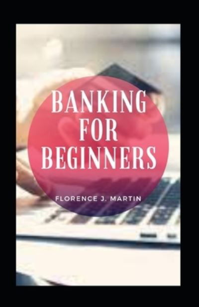 Cover for Florence J Martin · Banking For Beginners (Taschenbuch) (2021)