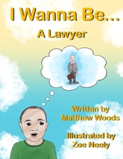 Cover for Matthew Woods · I Wanna Be... A Lawyer (Paperback Bog) (2021)
