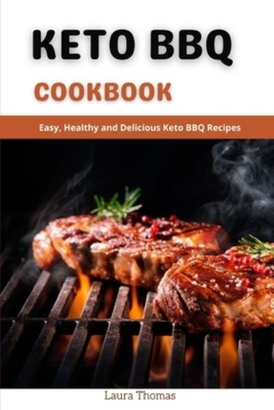 Cover for Laura Thomas · Keto BBQ Cookbook: Easy, Healthy and Delicious keto bbq Recipes (Paperback Book) (2021)