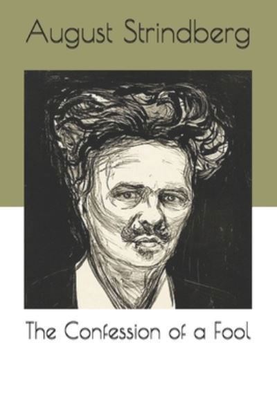 The Confession of a Fool - August Strindberg - Libros - Independently Published - 9798558088847 - 22 de enero de 2021