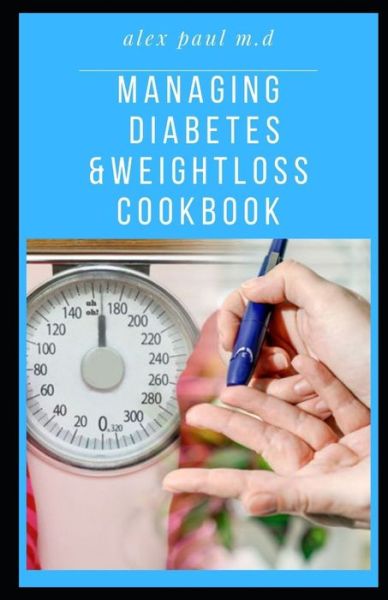 Cover for Alex Paul M D · Managing Diabetes &amp; Weight Loss Cookbook (Paperback Bog) (2020)