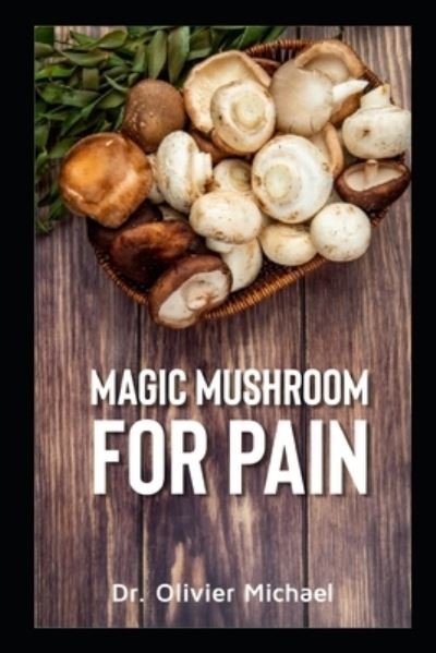 Cover for Dr Olivier Michael · Magic Mushroom for Pain (Paperback Book) (2020)