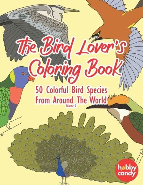 The Bird Lover's Coloring Book - Hobby Candy - Bøger - Independently Published - 9798578916847 - 9. december 2020