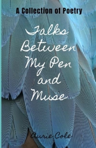 Cover for Aurie Cole · Talks Between My Pen and Muse (Paperback Book) (2021)