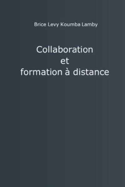 Cover for Brice Levy Koumba Lamby · Collaboration et formation a distance (Paperback Book) (2020)