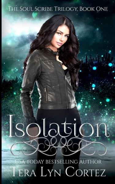 Isolation: The Soul Scribe Trilogy, Book One - The Soul Scribe Trilogy - Tera Lyn Cortez - Libros - Independently Published - 9798603304847 - 23 de enero de 2020