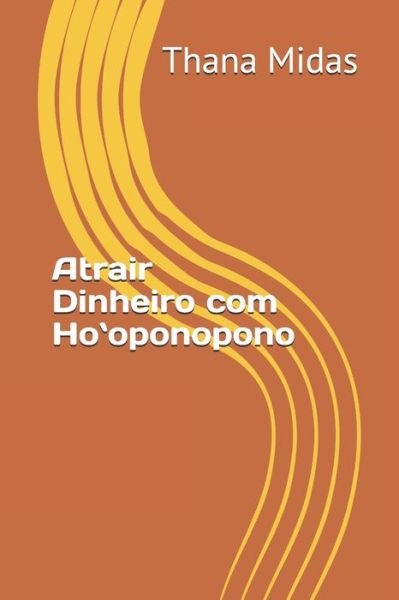Cover for Thana Midas · Atrair Dinheiro com Ho`oponopono (Paperback Book) (2020)