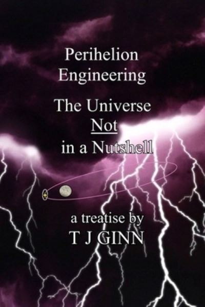 Cover for Tj Ginn · Perihelion Engineering: The Universe Not in a Nutshell (Paperback Bog) (2020)