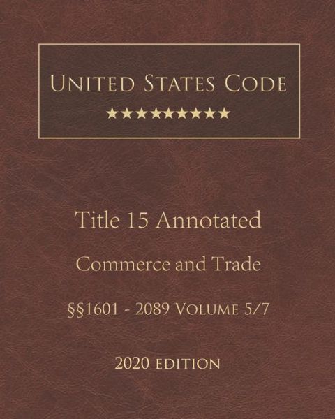 Cover for United States Government · United States Code Annotated Title 15 Commerce and Trade 2020 Edition 1601 - 2089 Volume 5/7 (Paperback Book) (2020)