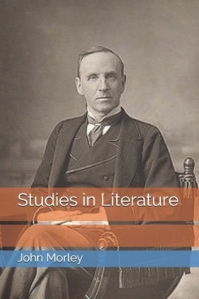 Studies in Literature - John Morley - Libros - Independently Published - 9798691437847 - 26 de febrero de 2021