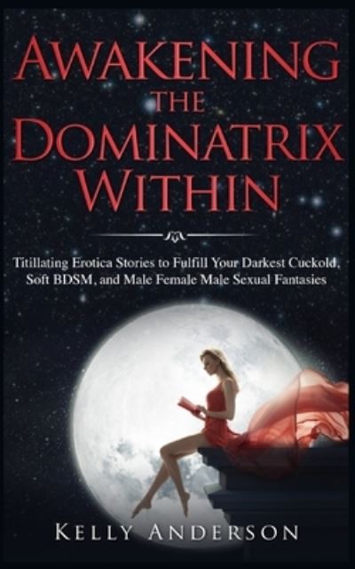 Cover for Kelly Anderson · Awakening the Dominatrix Within (Paperback Book) (2020)