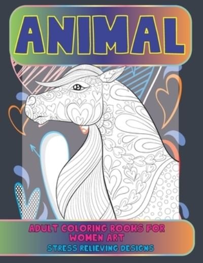 Charlene Boone · Adult Coloring Books for Women Art - Animal - Stress  Relieving Designs (Paperback Book) (2021)