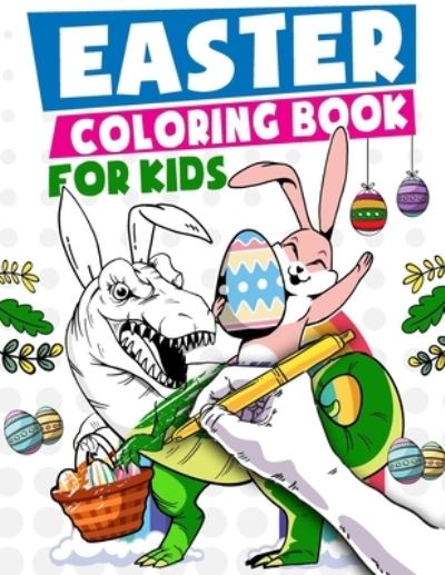 Cover for Easter Day Publishing Flyrerprodco · Easter Coloring Book For Kids: Fun Activity Book and Easter Basket Stuffer for Children - Easter Activity Books for Kids (Paperback Book) (2021)