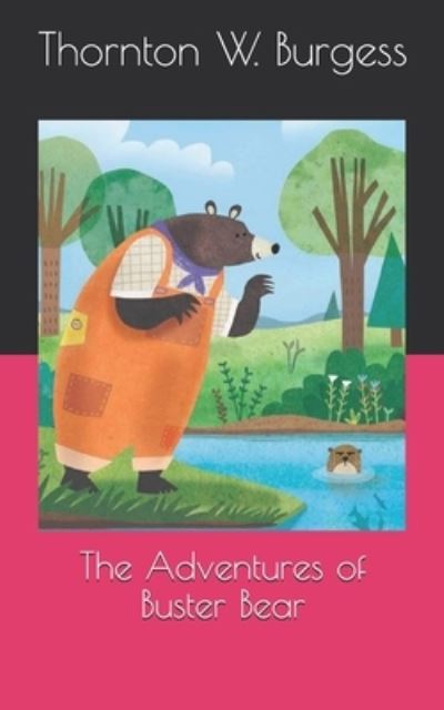 The Adventures of Buster Bear - Thornton W Burgess - Books - Independently Published - 9798721341847 - April 16, 2021