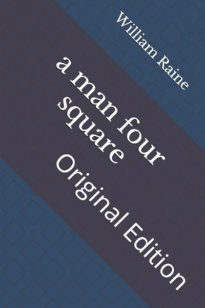 A man four square - William MacLeod Raine - Books - Independently Published - 9798735735847 - April 15, 2021