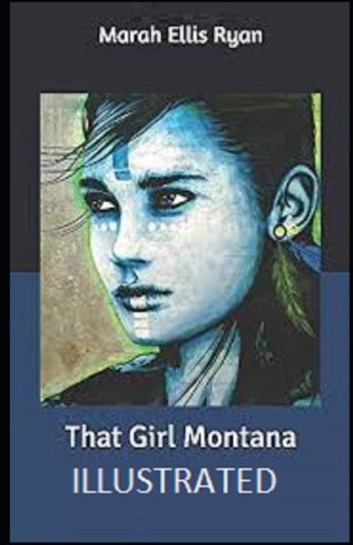 Cover for Marah Ellis Ryan · That Girl Montana Illustrated (Paperback Book) (2021)