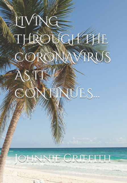 Cover for Johnnie Griffith · Living Through the Coronavirus as It Continues... (Paperback Book) (2021)