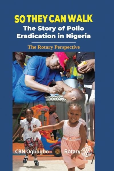 Cover for Cbn Ogbogbo · So They Can Walk: The Story of Polio Eradication in Nigeria - The Rotary Perspective (Paperback Bog) (2021)