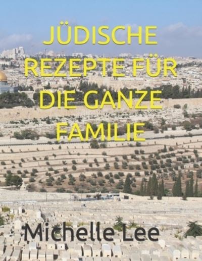 Cover for Michelle Lee · Judische Rezepte Fur Die Ganze Familie (Paperback Book) (2022)